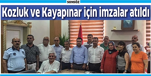 KOZLUK VE KAYAPINAR İ&Ccedil;İN İMZALAR ATILDI