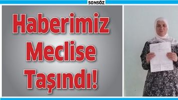 HABERİMİZ, MECLİSTE SORU &Ouml;NERGESİ OLDU