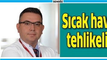 SICAK HAVA TEHLİKELİ!