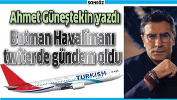 BATMAN HAVALİMANI TWİTERDE G&Uuml;NDEM OLDU