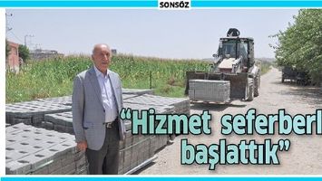 &ldquo;HİZMET SEFERBERLİĞİ BAŞLATTIK&rdquo;