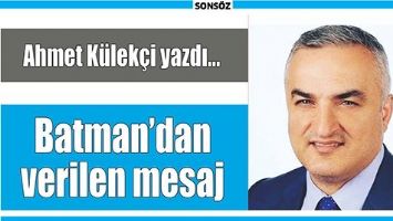 BATMAN&rsquo;DAN VERİLEN MESAJ