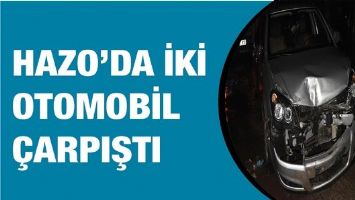 HAZO&rsquo;DA İKİ OTOMOBİL &Ccedil;ARPIŞTI