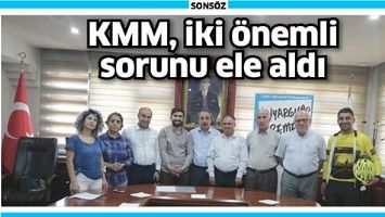 KMM, İKİ &Ouml;NEMLİ SORUNU ELE ALDI