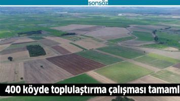 400 K&Ouml;YDE TOPLULAŞTIRMA &Ccedil;ALIŞMASI TAMAMLANDI