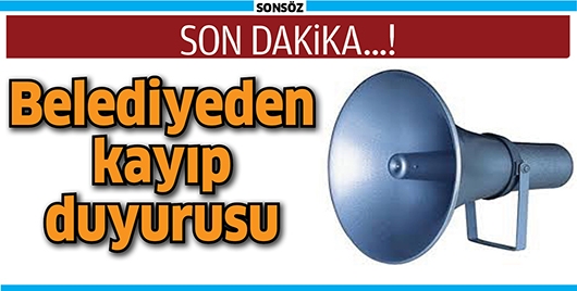 BELEDİYEDEN KAYIP DUYURUSU