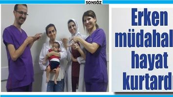 ERKEN M&Uuml;DAHALE, HAYAT KURTARDI