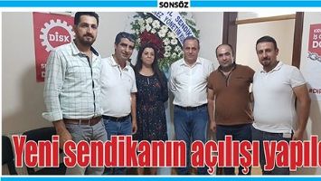 YENİ SENDİKANIN A&Ccedil;ILIŞI YAPILDI