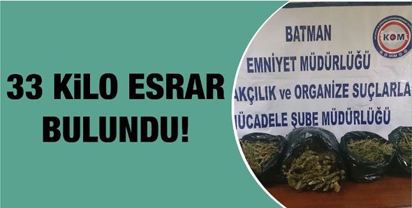 33 KİLO ESRAR BULUNDU!