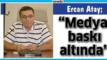 &ldquo;MEDYA, BASKI ALTINDA&rdquo;