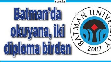 BATMAN&rsquo;DA OKUYANA, İKİ DİPLOMA BİRDEN