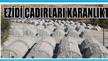 EZİDİ &Ccedil;ADIRLARI KARANLIKTA!