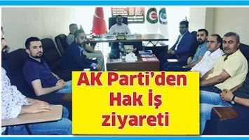 AK PARTİ&rsquo;DEN HAK İŞ ZİYARETİ