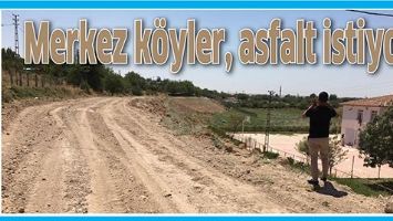 MERKEZ K&Ouml;YLER, ASFALT İSTİYOR