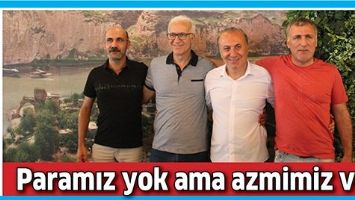 PARAMIZ YOK AMA AZMİMİZ VAR
