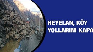 HEYELAN, K&Ouml;Y YOLLARINI KAPATTI!