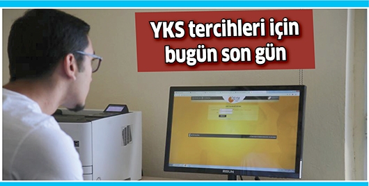 YKS TERCİHLERİ İ&Ccedil;İN BUG&Uuml;N SON G&Uuml;N