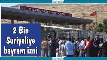 2 BİN SURİYELİYE BAYRAM İZNİ