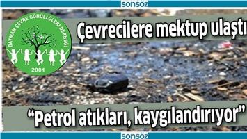 &ldquo;PETROL ATIKLARI, KAYGILANDIRIYOR&rdquo;