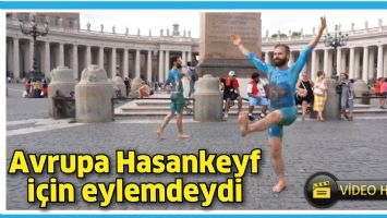 AVRUPA, HASANKEYF İ&Ccedil;İN EYLEMDEYDİ