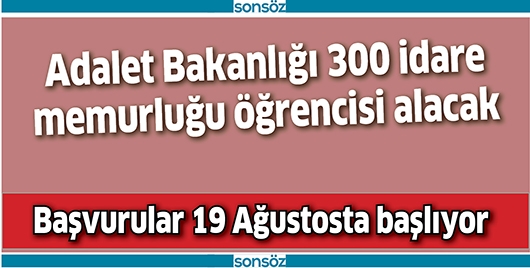 300 İDARE MEMURLUĞU &Ouml;ĞRENCİSİ ALACAK