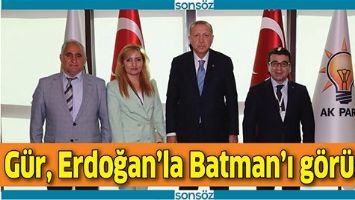 G&Uuml;R, ERDOĞAN&rsquo;LA BATMAN&rsquo;I G&Ouml;R&Uuml;ŞT&Uuml;