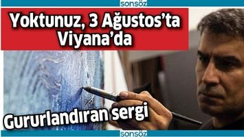 YOKTUNUZ, 3 AĞUSTOS&rsquo;TA VİYANA&rsquo;DA