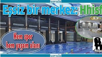 HEM SPOR HEM YAŞAM ALANI EŞSİZ BİR MERKEZ: HHİSFİT