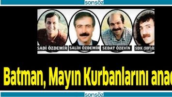 BATMAN, MAYIN KURBANLARINI ANACAK
