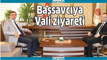 BAŞSAVCIYA VALİ ZİYARETİ