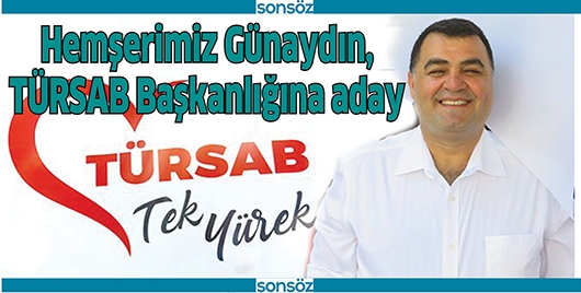 HEMŞERİMİZ G&Uuml;NAYDIN, T&Uuml;RSAB BAŞKANLIĞINA ADAY