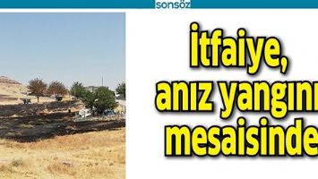 İTFAİYE, ANIZ YANGINI MESAİSİNDE