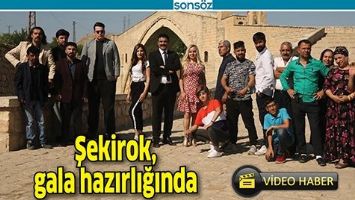 ŞEKİROK, GALA HAZIRLIĞINDA