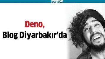 DENO, BLOG DİYARBAKIR&rsquo;DA
