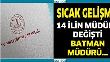 14 İLİN MİLLİ EĞİTİM M&Uuml;D&Uuml;R&Uuml; DEĞİŞTİ