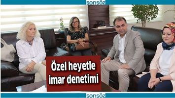 &Ouml;ZEL HEYETLE İMAR DENETİMİ