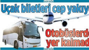 U&Ccedil;AK BİLETLERİ CEP YAKIYOR, OTOB&Uuml;SLERDE YER KALMADI