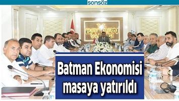 BATMAN EKONOMİSİ MASAYA YATIRILDI
