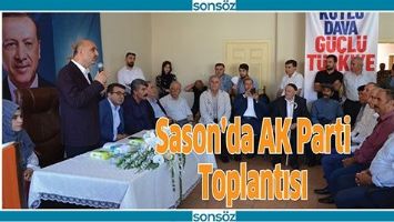 SASON&rsquo;DA AK PARTİ TOPLANTISI