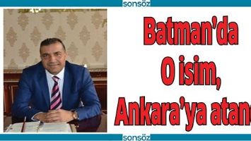 Batman’da o isim, Ankara’ya atandı