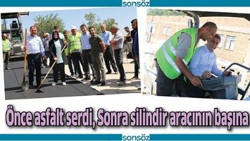 &Ouml;NCE ASFALT SERDİ, SONRA SİLİNDİR ARACININ BAŞINA GE&Ccedil;Tİ