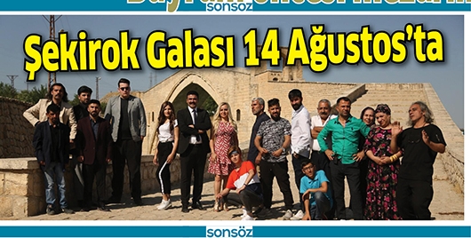 ŞEKİROK GALASI 14 AĞUSTOS&rsquo;TA