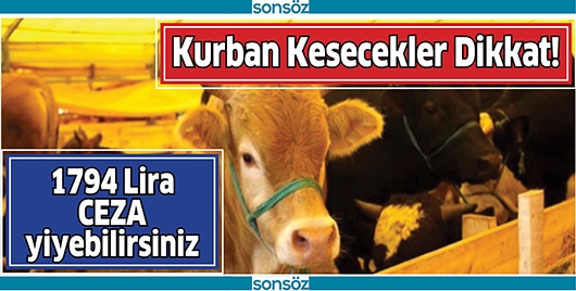 KURBAN KESECEKLER DİKKAT! 1794 LİRA CEZA YİYEBİLİRSİNİZ