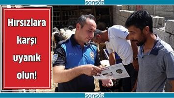 POLİS, UYARDI, HIRSIZLARA KARŞI UYANIK OLUN!