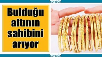 BULDUĞU ALTININ SAHİBİNİ ARIYOR