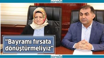 &ldquo;BAYRAMI FIRSATA D&Ouml;N&Uuml;ŞT&Uuml;RMELİYİZ&rdquo;