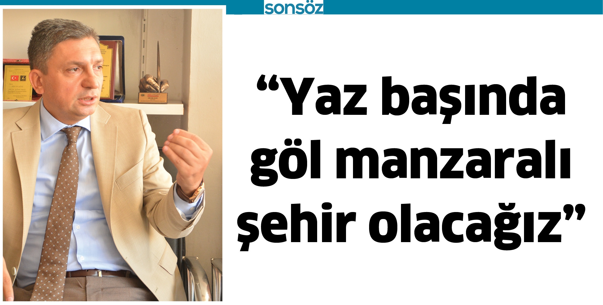 &ldquo;YAZ BAŞINDA G&Ouml;L MANZARALI ŞEHİR OLACAĞIZ&rdquo;