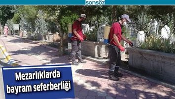 MEZARLIKLARDA BAYRAM SEFERBERLİĞİ
