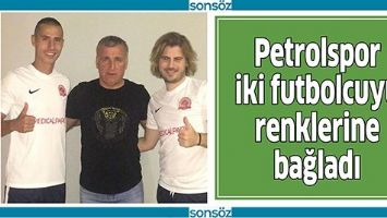 PETROLSPOR İKİ FUTBOLCUYU RENKLERİNE BAĞLADI