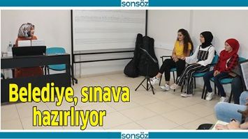 BELEDİYE, SINAVA HAZIRLIYOR